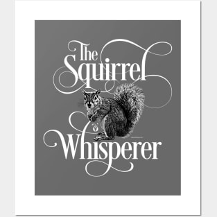 Squirrel Whisperer - funny squirrel lover Posters and Art